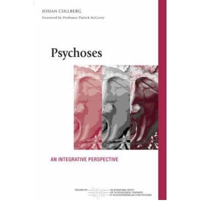 Cover for Cullberg, Johan (Dandcryd Hospital, Sweden) · Psychoses: An Integrative Perspective - The International Society for Psychological and Social Approaches to Psychosis Book Series (Taschenbuch) (2006)
