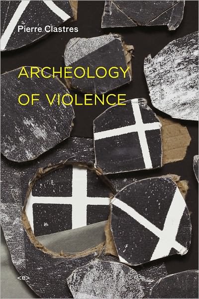 Cover for Pierre Clastres · Archeology of Violence - Semiotext (e) / Foreign Agents (Paperback Book) [New edition] (2010)