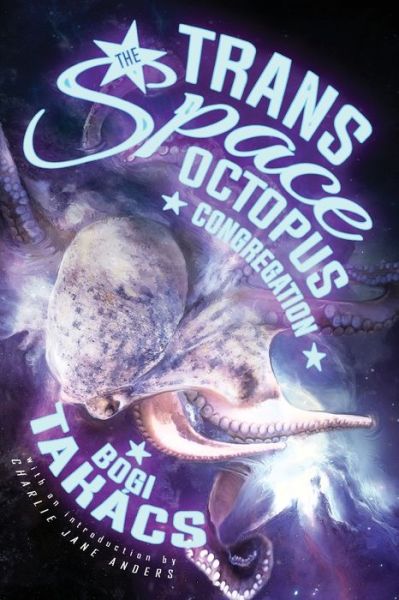 Cover for Bogi Takacs · The Trans Space Octopus Congregation (Paperback Book) (2019)