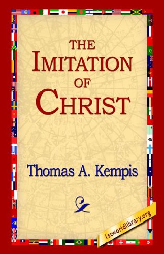 The Imitation of Christ - Thomas A. Kempis - Books - 1st World Library - Literary Society - 9781595406934 - December 1, 2004