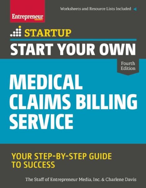 Cover for The Staff of Entrepreneur Media · Start Your Own Medical Claims Billing Service: Your Step-by-Step Guide to Success - StartUp Series (Paperback Book) [Fourth edition] (2016)