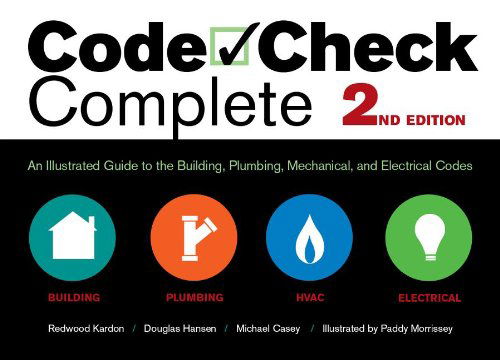 Cover for Douglas Hansen · Code Check Complete 2nd Edition: an Illustrated Guide to the Building, Plumbing, Mechanical, and Electrical Codes (Code Check Complete: an Illustrated Guide to Building,) (Hardcover Book) [2nd Second Edition, Revised Ed. edition] (2012)