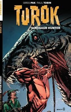 Cover for Greg Pak · Turok: Dinosaur Hunter Volume 3 - TUROK DINOSAUR HUNTER TP (Paperback Book) (2015)