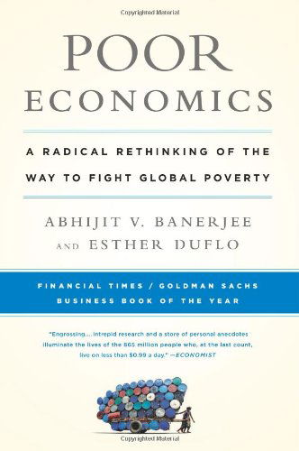 Cover for Abhijit Banerjee · Poor Economics: A Radical Rethinking of the Way to Fight Global Poverty (Paperback Book) [Reprint edition] (2012)