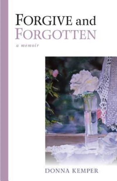 Cover for Donna Kemper · Forgive and Forgotten : A Memoir (Paperback Book) (2018)