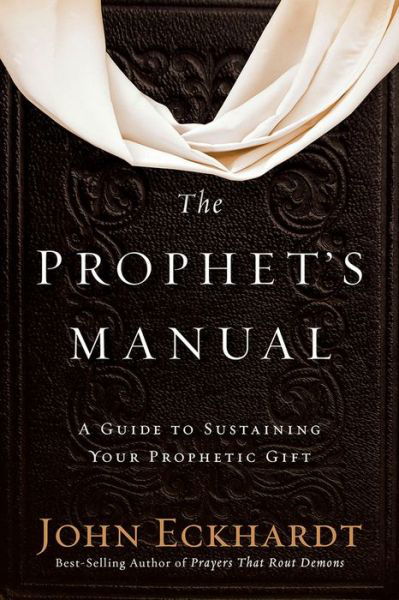 The Prophet's Manual - John Eckhardt - Böcker - Charisma House - 9781629990934 - 4 juli 2017