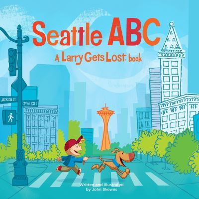 Cover for John Skewes · Seattle ABC: A Larry Gets Lost Book - Larry Gets Lost (Hardcover Book) (2017)