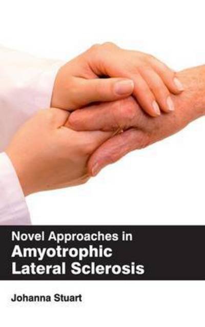 Cover for Johanna Stuart · Novel Approaches in Amyotrophic Lateral Sclerosis (Hardcover Book) (2015)