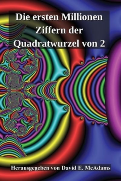 Cover for David E. McAdams · Die Ersten Millionen Ziffern der Quadratwurzel Von 2 (Book) (2023)