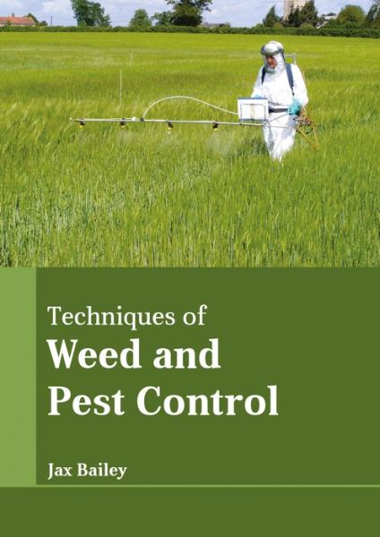 Cover for Jax Bailey · Techniques of Weed and Pest Control (Hardcover Book) (2017)