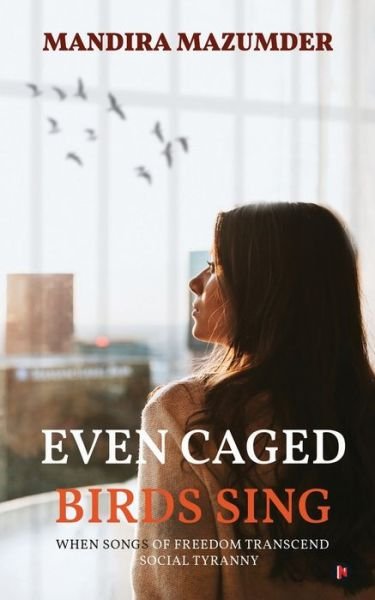 Cover for Mandira Mazumder · Even Caged Birds Sing (Paperback Book) (2020)