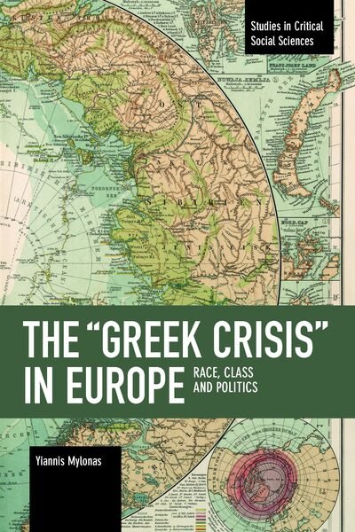 Cover for Yiannis Mylonas · The &quot;Greek Crisis&quot; in Europe: Race, Class and Politics - Studies in Critical Social Sciences (Paperback Book) (2020)