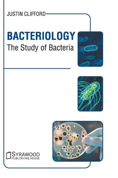 Cover for Justin Clifford · Bacteriology: The Study of Bacteria (Gebundenes Buch) (2022)