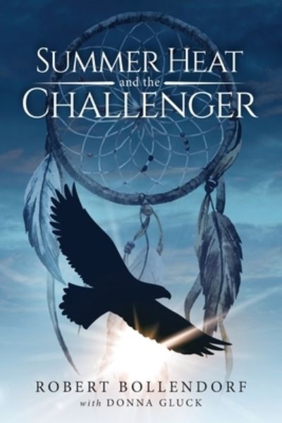 Summer Heat and the Challenger - Robert Bollendorf - Books - URLink Print & Media - 9781647538934 - August 12, 2021