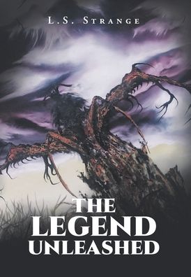 Cover for L S Strange · The Legend Unleashed (Hardcover Book) (2020)