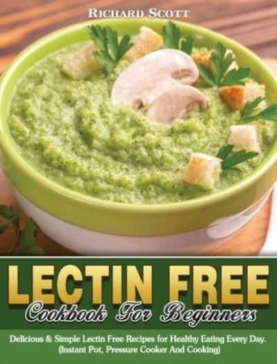 Cover for Richard Scott · Lectin Free Cookbook For Beginners (Hardcover Book) (2020)