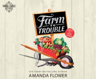 Cover for Amanda Flower · Farm to Trouble (CD) (2021)