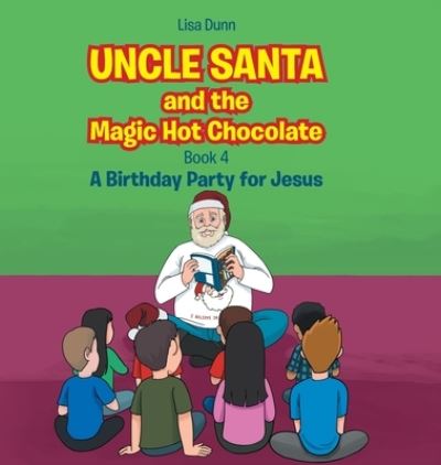 Cover for Lisa Dunn · Uncle Santa and the Magic Hot Chocolate (Hardcover Book) (2021)