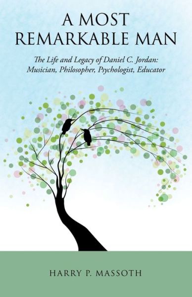 Cover for Harry P. Massoth · Most Remarkable Man : The Life and Legacy of Daniel C. Jordan (Book) (2022)