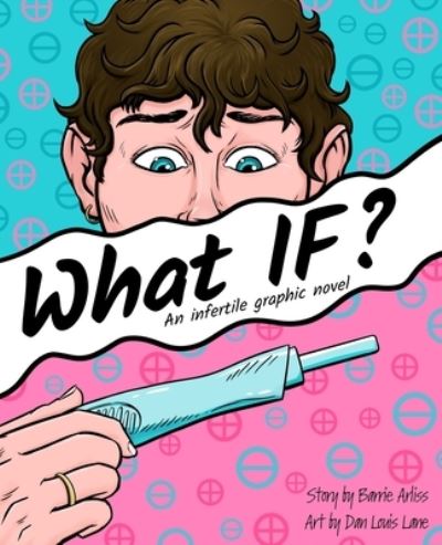 Cover for Barrie Arliss · What IF: An Infertile Graphic Novel (Paperback Book) (2019)