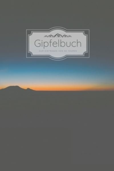 Cover for Gipfelbucher Tourenbucher · Gipfelbuch zum Eintragen von 50 Touren (Paperback Bog) (2019)