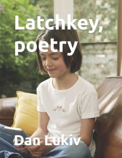 Dan Lukiv · Latchkey, poetry (Pocketbok) (2019)