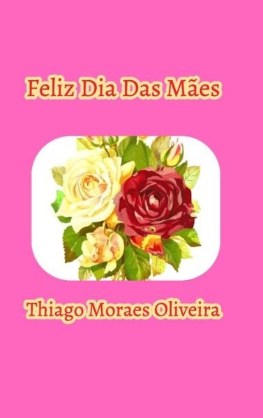 Cover for Thiago Moraes Oliveira · Feliz Dia Das M?es (Hardcover bog) (2020)