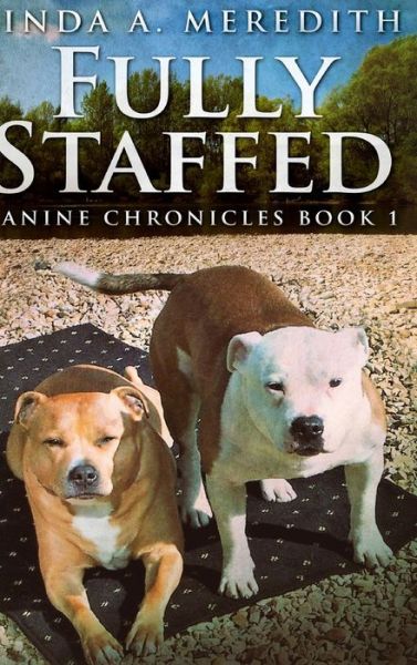 Cover for Linda a Meredith · Fully Staffed (Canine Chronicles Book 1) (Hardcover Book) (2021)