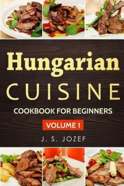 Cover for J S Jozef · Hungarian Cuisine (Paperback Book) (2018)