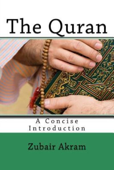 The Quran - Zubair Akram - Książki - Createspace Independent Publishing Platf - 9781729555934 - 30 października 2018