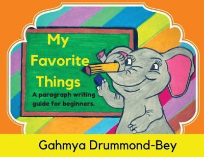 Cover for Gahmya Drummond-Bey · My Favorite Things: A paragraph writing guide for beginners. (Taschenbuch) (2019)