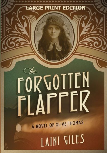 Cover for Laini Giles · The Forgotten Flapper: A Novel of Olive Thomas - Forgotten Actresses (Paperback Book) [Large type / large print edition] (2018)