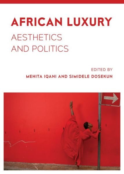 Cover for Mehita Iqani · African Luxury: Aesthetics and Politics (Hardcover Book) [New edition] (2019)