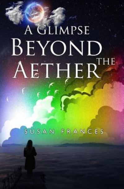 Cover for Susan Frances · A Glimpse Beyond the Aether (Paperback Book) (2018)