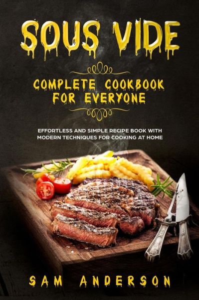 Cover for Sam Anderson · Sous Vide Complete Cookbook for Everyone (Paperback Book) (2018)