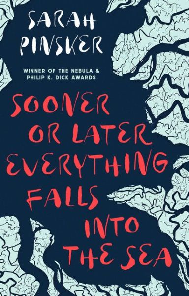 Cover for Sarah Pinsker · Sooner Or Later Everything Falls Into the Sea (Hardcover Book) (2020)