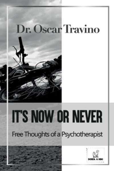 Cover for Dr Oscar Travino · It's Now or Never: Free Thoughts of a Psychotherapist (Paperback Book) (2021)