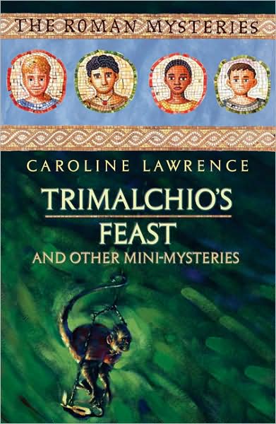 Cover for Caroline Lawrence · Trimalchio's Feast and Other Mini-mysteries - the Roman Mysteries (Paperback Book) (2013)