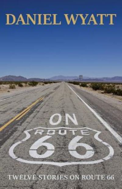 Cover for Daniel Wyatt · On Route 66 Twelve stories on Route 66 (Paperback Book) (2018)