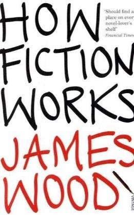 Cover for James Wood · How Fiction Works (Pocketbok) (2009)