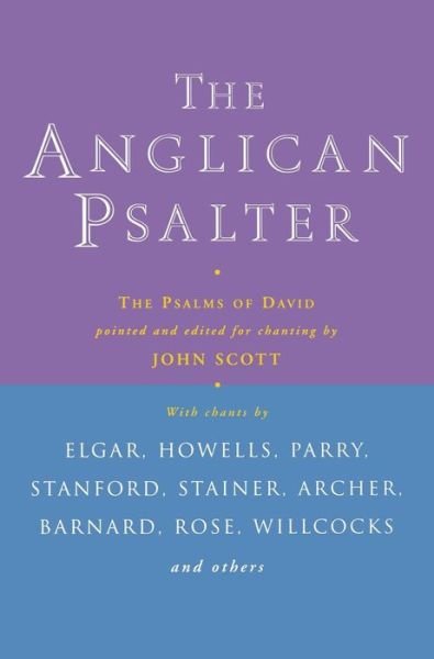 Cover for Pointed and edited for chanting by JOHN SCOTT · Anglican Psalter: The Psalms of David (Innbunden bok) (2014)