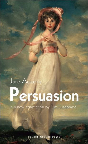 Persuasion - Oberon Modern Plays - Luscombe, Tim (Author) - Books - Bloomsbury Publishing PLC - 9781849431934 - October 19, 2011