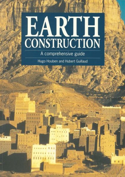 Earth Construction: A comprehensive guide - Hugo Houben - Books - Practical Action Publishing - 9781853391934 - December 15, 1994