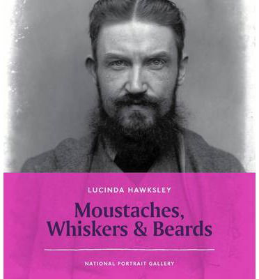 Cover for Lucinda Hawksley · Moustaches, Whiskers &amp; Beards - NPG Short Histories (Paperback Book) (2014)