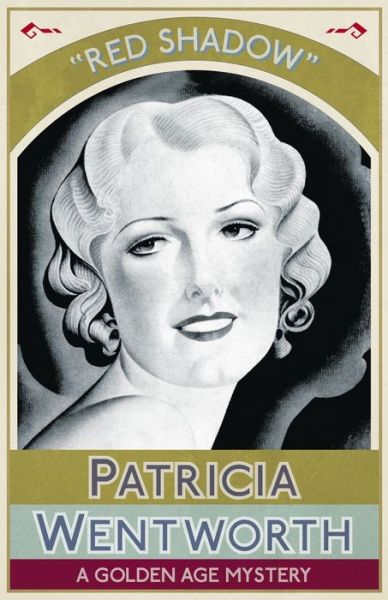 Red Shadow A Golden Age Mystery - Patricia Wentworth - Books - Dean Street Press - 9781911095934 - June 6, 2016