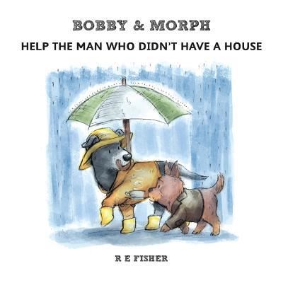 Bobby & Morph - R. E. Fisher - Books - 2QT Limited (Publishing) - 9781912014934 - August 5, 2017