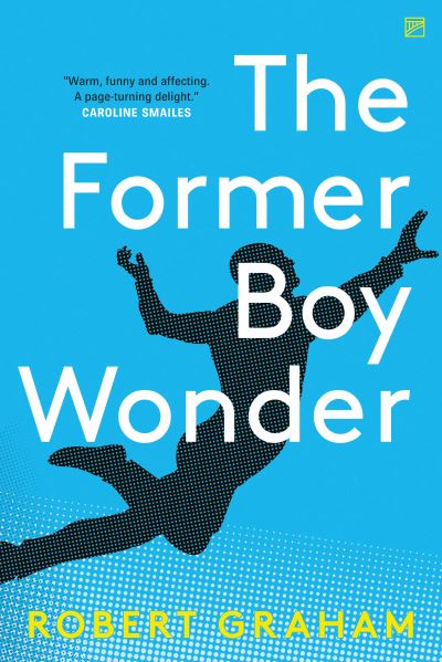 The Former Boy Wonder - Robert Graham - Bøger - Valley Press - 9781912436934 - 24. februar 2022