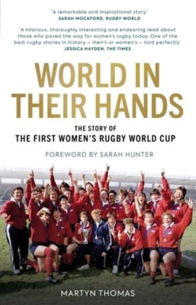 Cover for Martyn Thomas · World in their Hands: The Story of the First Women's Rugby World Cup (Innbunden bok) (2022)