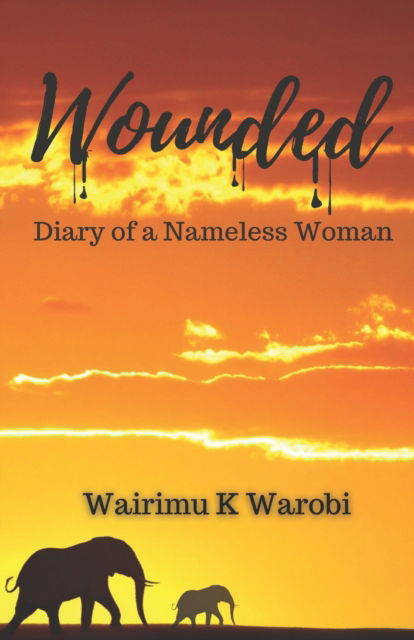 Cover for Wairimu K Warobi · Wounded (Paperback Book) (2021)