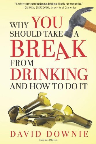 Cover for David Downie · Why You Should Take a Break from Drinking and How to Do It (Paperback Book) (2014)